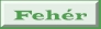 Feh�r