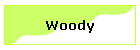 Woody