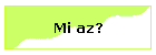 Mi az?