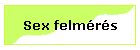 Sex felmrs