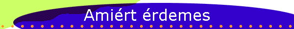 Amiért érdemes